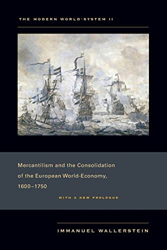 The Modern World-System, II: Mercantilism and the Consolidation of the European World-Economy, 1600–1750