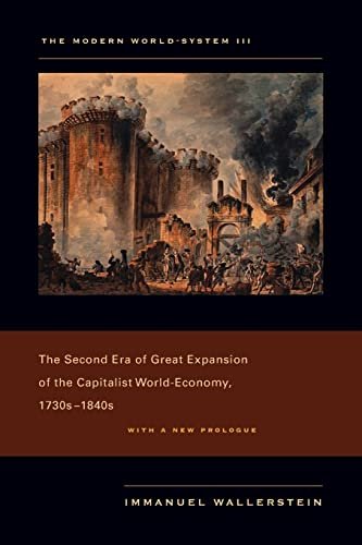 The Modern World-System, III: The Second Great Expansion of the Capitalist World-Economy, 1730–1840s